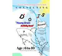 Activity and Knowledge Book For Kids, Connecting The Dots:: Young Brain Dot to Dot Activity Book For Kids age from 6 to 10 | 9 × 6 Inches, Interesting ... Earn Reward From Grand Parents And Parents.