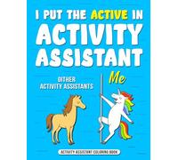 Activity Assistant Coloring Book: A Funny Activity Professionals Week Gift for Appreciation and Relaxation