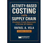 Activity-Based Costing nella Supply Chain: Rivelare Costi Nascosti e Driver di Valore