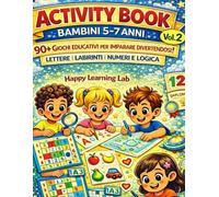 Activity Book 5-7 Anni: 90+ Giochi Educativi per Imparare Giocando: Labirinti, Lettere, Numeri, Addizioni e Giochi di Logica per Sviluppare ... Learning Lab - Activity Book Progressivo)