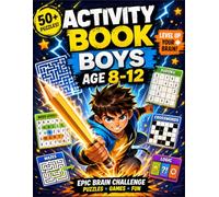 Activity Book Boys Age 8-12: Word Search Mazes Sudoku Logic Crosswords Creative Challenges Brain Games Fun Learning Puzzle Adventure for Smart Kids