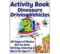 Activity Book: Dinosaurs Driving Vehicles: Activity Book for Kids Ages 4 - 7 (Ready Rabbit Creations Coloring & Activity Books)