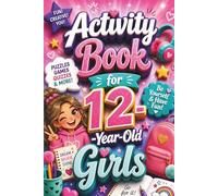 Activity Book for 12-Year-Old Girls: A Perfect Gift for 12-Year-Old Girls - Filled with Fun Activities, Creative Ideas, and Positive Inspiration