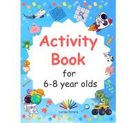 Activity Book for 6-8 year old: Fun and Educational Activities: Puzzles, Mazes, Spot the Difference, Math & Colouring” (Learn & Play Activity Series)