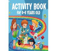 Activity book for 6-8 YEARS OLD: kids activity book for 6 7 8 - mixed puzzl book Word search, Sudoku, Criss Cross, coloring pages, Mazes and Draw 8,5”x11”