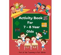 ACTIVITY BOOK FOR 7-8 YEAR OLDS, 70 pages of fun & engaging activities and puzzles such as Cross Words, Word Searches, Mazes, Dot to Dot, Spot the ... Size 21.59 x 27.94 cm ("Learning is Fun")