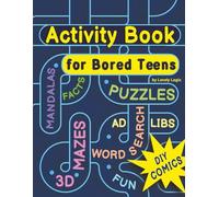 Activity Book For Bored Teens: 100+ Pages of Creative Entertainment and Brain Challenging Pursuits
