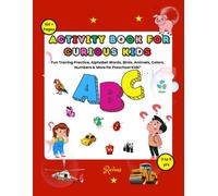 Activity Book for Curious Kids: “Fun Tracing Practice, Alphabet Words, Birds, Animals, Colors, Numbers & More for Preschool Kids”