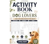 Activity Book for Dog Lovers: Word Search, Crossword and Sudoku Puzzle Book for Adults, Large Print Brain Games for Relaxation and Stress Relief, 60 Puzzles with Solutions