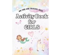 Activity book for Girls - Travel Size - Ages 4-8 - Mermaids, Fairies, Unicorns and More: Mazes, Word Searches, Colouring, Dot-to-Dots and More, Perfect for Girls Who Love Pink, Glitter and Fun