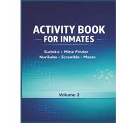 Activity Book for Inmates: large Print Puzzles Volume 2. Includes Multi Level Sudoku,Mine Finder,Scrambled Words,Mazes and Nurikabe.Ultimate Gift.