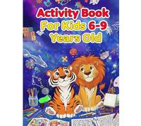 Activity Book For Kids 6-9 Years Old: The Kids’ Ultimate Brain Challenge