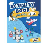 Activity Book For Kids 8-12: 100+ Engaging Puzzles for Kids: Mazes, Word Search, Dot to Dot, Word Scramble, Tic Tac Toe, and Crossword Challenges