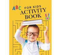 Activity Book for Kids: ABC & 123 Activity Book for Kids Ages 4-6: All-in-One Workbook with Coloring, Letter & Number Tracing, Mazes, Dot-to-Dot, Counting and Fun Drawing Activities (180 Pages)