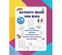 Activity Book for Kids: Activity Book for Kids with Mazes, Word Searches, Sudoku, Coloring Pages, Draw and Write Pages, Easy to Read Print/8,5x11, 110 Pages/Ages 7-10/Fun, Gift, Book for Kids