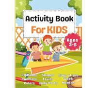 Activity Book for Kids Ages 3-5: Alphabet, Numbers, Shapes, Colors, Fruits, Body Parts, Days of the Week & Months | Preschool Learning Workbook: Fun ... | Educational Workbook for Boys & Girls