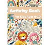 Activity Book for Kids: Word Searches, Puzzles, Mazes, and More!: Over 100 Engaging Activities for Children Ages 6-10 8.5x11 Inches - Perfect for Home, School, or Travel!