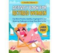 Activity Book for Retired Women: Fun Word Puzzles, Sudoku, Cryptograms, and Relaxing Challenges to Keep Your Mind Active