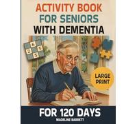 Activity book for seniors with dementia for 120 Days: Large Print, Simple and Fun Brain Exercises for Seniors to Stimulate Memory and Focus
