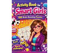 Activity book For Smart Girls: 100 Fun Puzzles (Sudoku, Word Search, Crossword, Rectangular Mazes & Nurikabe) |Solution Included|