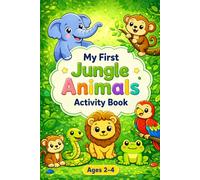 Activity Book for Toddlers 2-4 : My First Jungle Animals: Coloring, Tracing, Counting