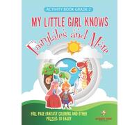 Activity Book Grade 2. My Little Girl Knows Fairytales and More. Full Page Fantasy Coloring and Other Puzzles to Enjoy. Coloring Activity Book Age 7-9