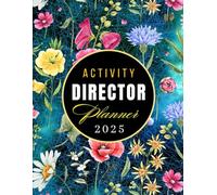 Activity director planner 2025-2026: daily, weekly and monthly organizer for Regarding Senior Day Care, Assisted Living, Memory Care, Skilled Nursing Care....
