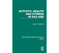 Activity, Health and Fitness in Old Age (Routledge Library Editions: Aging)