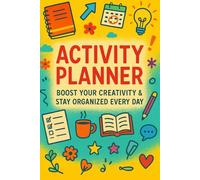 Activity Planner: Boost Your Creativity & Stay Organized Every Day