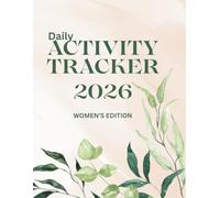 Activity Tracker 2026: A Minimalist Daily Planner for Tracking Tasks, Activities, Progress & Productivity Women’s Edition