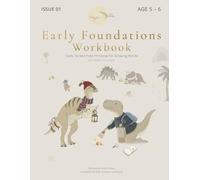 Activity Workbook for 5-6 Year Olds Early Foundations Workbook: Calm, Screen Free Thinking for Growing Minds, Dinosaur Puzzles, Logic Games, and Thinking Activities to Build Focus, Confidence