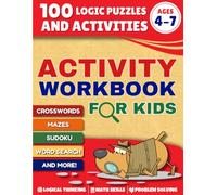 Activity Workbook for Kids: 100 Logic Puzzles and Activities for Kids 4-7 Years Old. Over 20 Types of Fun Brain Games - Riddles, Math Puzzles, ... and More! (Activity Series for Curious Kids)