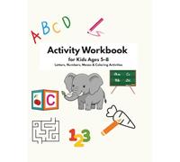 Activity Workbook for Kids Ages 5-8: Letters, Numbers, Mazes & Coloring Activities