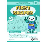Activity Workbook- Learn to Write with Lerny the Robot Nº2: First Shapes: 100 fine motor & pre-writing activities for learning to write · Recognize ... symmetry, logic & directions · Ages 3-5