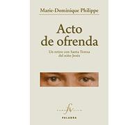 Acto de Ofrenda Un Retiro con Santa Tere: Un retiro con Santa Teresa del niño Jesús (Libros Palabra)