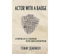 Actor with a Badge: Attempting Life as a Theatrician on the School-to-Prison Pipeline