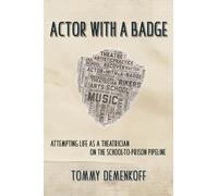 Actor with a Badge: Attempting Life as a Theatrician on the School-to-Prison Pipeline