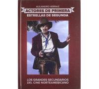 Actores de primera. Estrellas de segunda: Los grandes secundarios del cine norteamericano