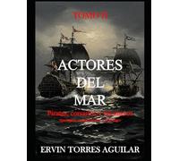 ACTORES DEL MAR: Piratas, corsarios y bucaneros: tipologías, organización y liderazgo (Piratería en el Caribe)