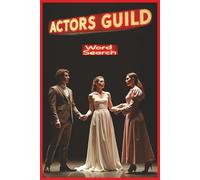 Actors Guild: A Word Search Book Exploring the Art, Discipline, Community, and Working Realities of Actors and Actresses Through the Language of ... Avocations, Careers, Trades, Jobs, Work)