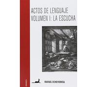 Actos de lenguaje: hablar es una necesidad, escuchar es un arte: 1 (SIN COLECCION)