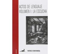 Actos de lenguaje: hablar es una necesidad, escuchar es un arte: 1 (SIN COLECCION)