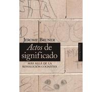 Actos de significado: Más allá de la revolución cognitiva (Alianza Ensayo)