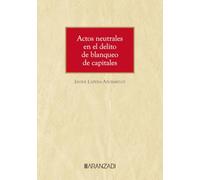 Actos Neutrales En El Delito De Blanqueo De Capitales