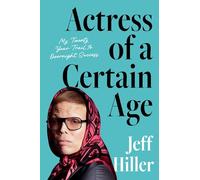 Actress of a Certain Age: My Twenty-Year Trail to Overnight Success