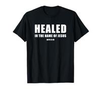 Acts 3:16 Healed in The Name of Jesus! Camiseta