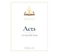 Acts: A 60-Day Bible Study Workbook Through Pentecost, the Early Church, and Paul's Road to Rome, with Daily Reflection Questions and Prayers (Berean Paths)