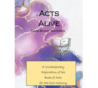 Acts Alive: A Contemporary Exploration of the Book of Acts for the 21st Century (Gospels for the 21st Century)