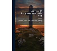 Acts and Proceedings, 1863-1932