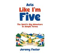 Acts Like I'm Five: The Spirit's Big Adventure - In Simple Terms (The Bible Like I'm Five)